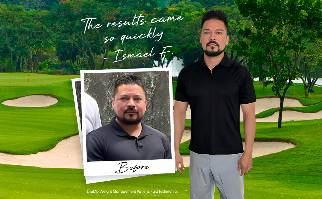 Ismael F. before and after joining LifeMD Weight Management Program